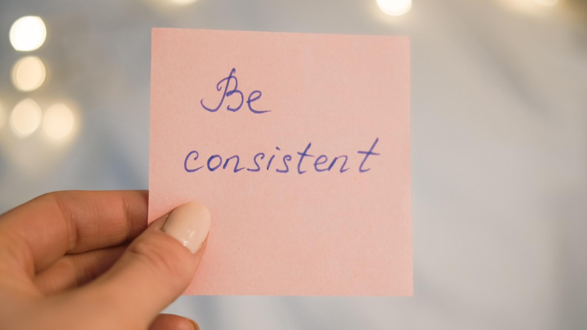 be consistent phrase written in sticky notes